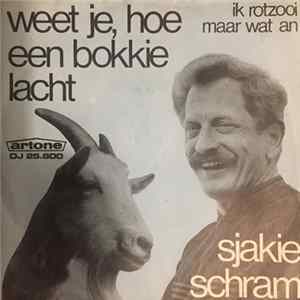 Sjakie Schram - Weet Je, Hoe Een Bokkie Lacht / Ik Rotzooi Maar Wat An mp3