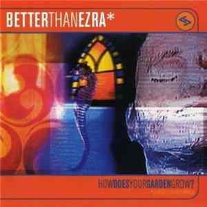 Better Than Ezra - How Does Your Garden Grow? mp3