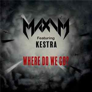 Maxim Featuring Kestra - Where Do We Go? mp3