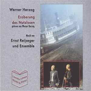 Werner Herzog, Ernst Reijseger Und Ensemble - Eroberung Des Nutzlosen mp3