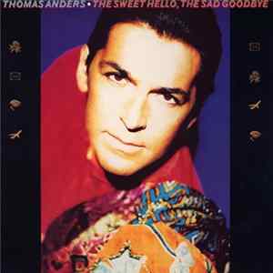 Thomas Anders - The Sweet Hello, The Sad Goodbye mp3