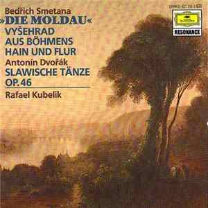 Bedřich Smetana, Antonín Dvořák, Rafael Kubelik - The Moldau (Vltava) / Vyšehrad / From Bohemia's Woods And Fields / Slawische Tänze mp3