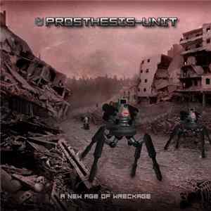 Prosthesis Unit - A New Age Wreckage mp3