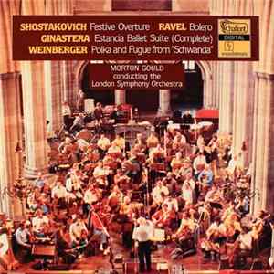 Shostakovich / Ravel / Ginastera / Weinberger - Morton Gould, London Symphony Orchestra - Festive Overture / Bolero / Estancia Ballet Suite (Complete) / Polka And Fugue From "Schwanda" mp3