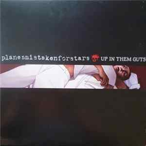 Planes Mistaken For Stars - Up In Them Guts mp3