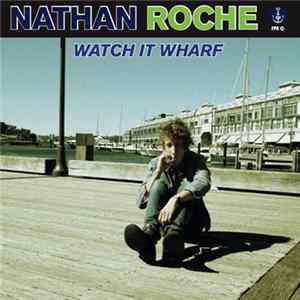 Nathan Roche - Watch It Wharf mp3