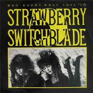Strawberry Switchblade - Who Knows What Love Is? mp3