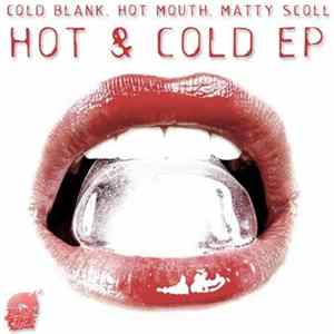 Cold Blank / Hot Mouth & Matty Scoll - Hot & Cold EP mp3