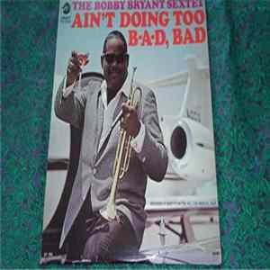 Bobby Bryant Sextet - Ain't Doing Too B-a-d, Bad mp3