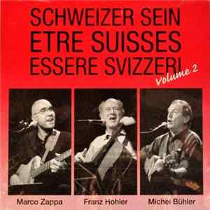 Marco Zappa, Franz Hohler, Michel Bühler - Schweizer Sein = Etre Suisses = Essere Svizzeri - Volume 2 mp3