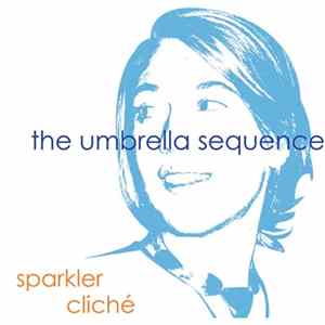 The Umbrella Sequence - Sparkler Cliché mp3