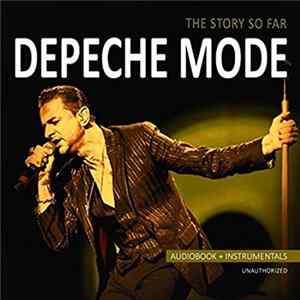 Depeche Mode - The Story So Far (Audiobook + Instrumentals , Unauthorized) mp3
