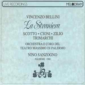 Vincenzo Bellini, Scotto, Cioni, Zilio, Trimarchi, Orchestra E Coro Dello Fondazione Teatro Massimo Di Palermo, Nino Sanzogno - La Straniera mp3