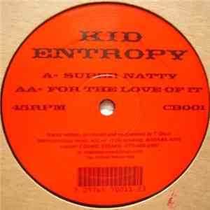 Kid Entropy - Super Natty / For The Love Of It mp3