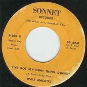 Walt Maddox - I'd Love You To Want Me/I've Got My Own Thing Going mp3