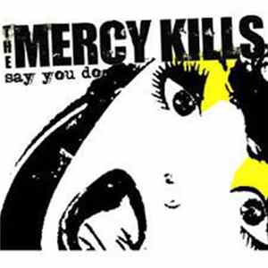 The Mercy Kills - Say You Do mp3