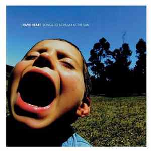 Have Heart - Songs To Scream At The Sun mp3
