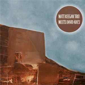 Matt Keegan Trio - Matt Keegan Trio Meets David Ades mp3