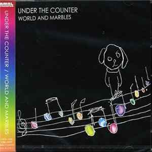 Under The Counter - World And Marbles mp3