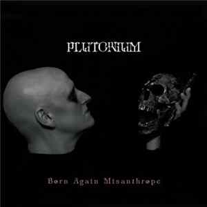 Plutonium - Born Again Misanthrope mp3