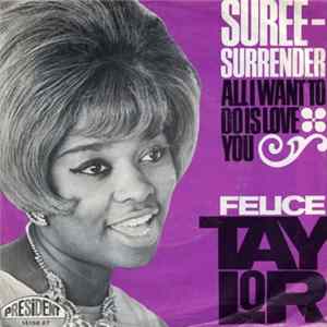 Felice Taylor - Suree-Surrender / All I Want To Do Is Love You mp3