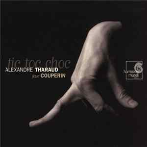 Couperin - Alexandre Tharaud - Tic, Toc, Choc mp3