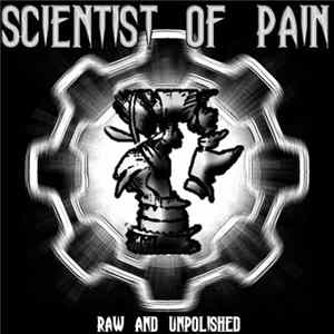 Scientist Of Pain - Raw And Unpolished mp3