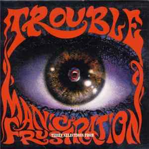 Trouble - Three Selections From Manic Frustration mp3