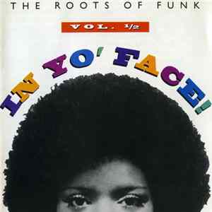 Various - In Yo' Face! The Roots Of Funk, Vol. ½ mp3