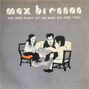 Max Brennan - We Are Part Of Us And So Are You mp3