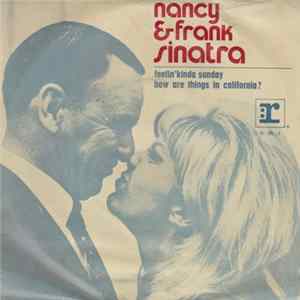 Nancy Sinatra And Frank Sinatra - Feelin' Kinda Sunday / How Are Things In California? mp3