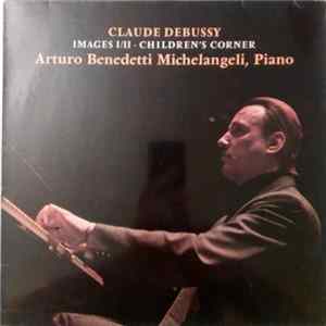 Claude Debussy - Arturo Benedetti Michelangeli - Images I/II · Children's Corner mp3