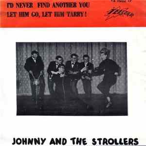 Johnny And The Strollers - I'd Never Find Another You / Let Him Go, Let Him Tarry! mp3