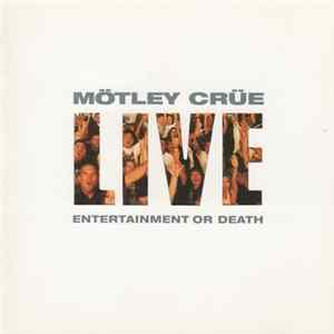 Mötley Crüe - Live: Entertainment Or Death mp3