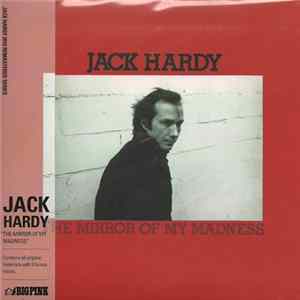 Jack Hardy - The Mirror Of My Madness mp3
