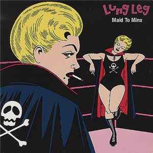 Lung Leg - Maid To Minx mp3