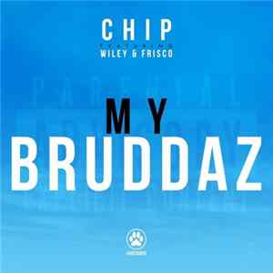 Chip - My Bruddaz mp3