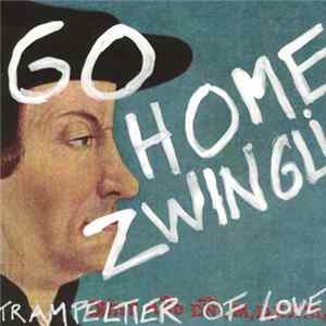 Trampeltier Of Love - Go Home Zwingli mp3