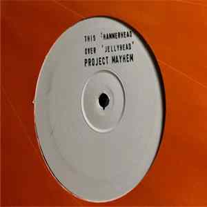 Project Mayhem - Hammerhead / Jellyhead mp3
