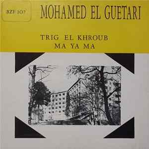 Mohamed El Guetari - Trig El Khroub / Ma Ya Ma mp3