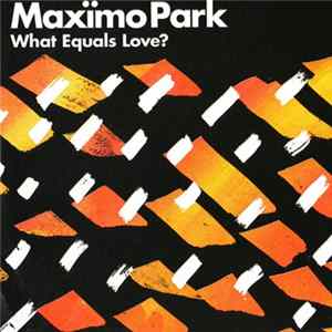 Maxïmo Park - What Equals Love? mp3