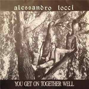 Alessandro Locci - You Get On Together Well mp3