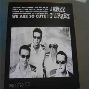 Jerky Turkey - We Are So Cute! mp3