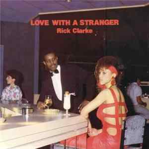 Rick Clarke - Love With A Stranger mp3
