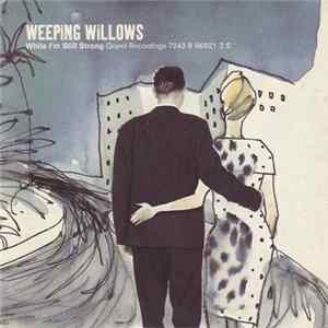 Weeping Willows - While I'm Still Strong mp3