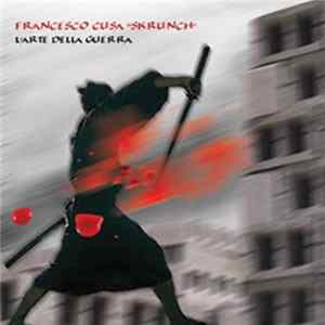 Francesco Cusa "Skrunch" - L'arte Della Guerra mp3