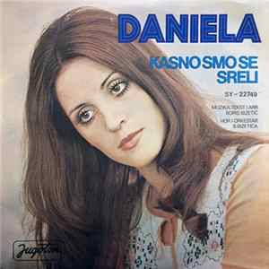 Daniela - Kasno Smo Se Sreli / Dok Tebe Nisam Srela mp3
