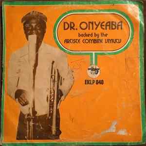 Dr. Onyeaba backed by The Artiste Combine Umutu - Dr. Onyeaba backed by the Artist Combine Umutu‎ mp3