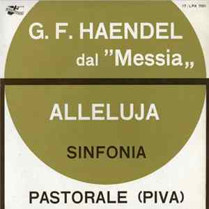 G. F. Haendel, Orchestra Da Camera Dell'Angelicum, Peter Gellhorn - Dal "Messia" - Alleluja / Sinfonia - Pastorale (Piva) mp3