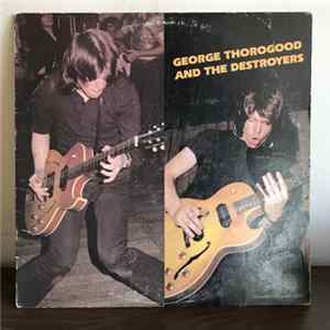 George Thorogood And The Destroyers - George Thorogood And The Destroyers mp3